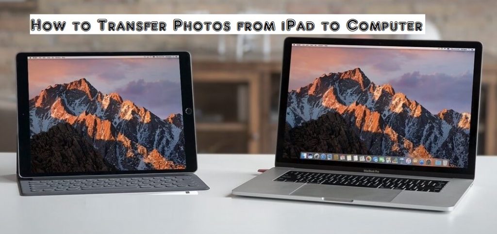 How to Transfer Photos from iPad to Computer