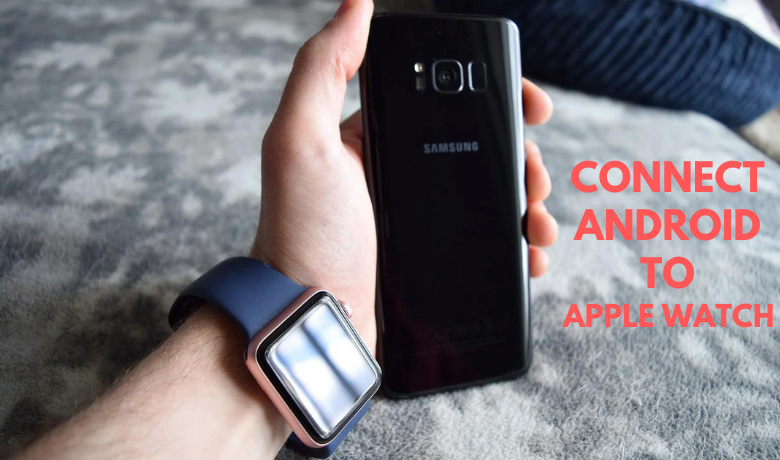 How to Connect Apple Watch to Android