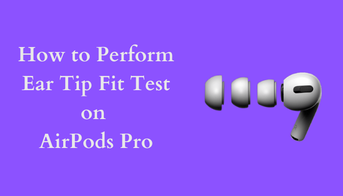 How to Perform Ear Tip Fit Test
