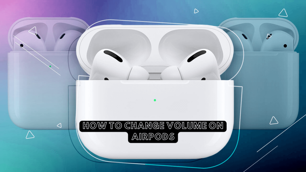 How to Adjust Volume on Airpods