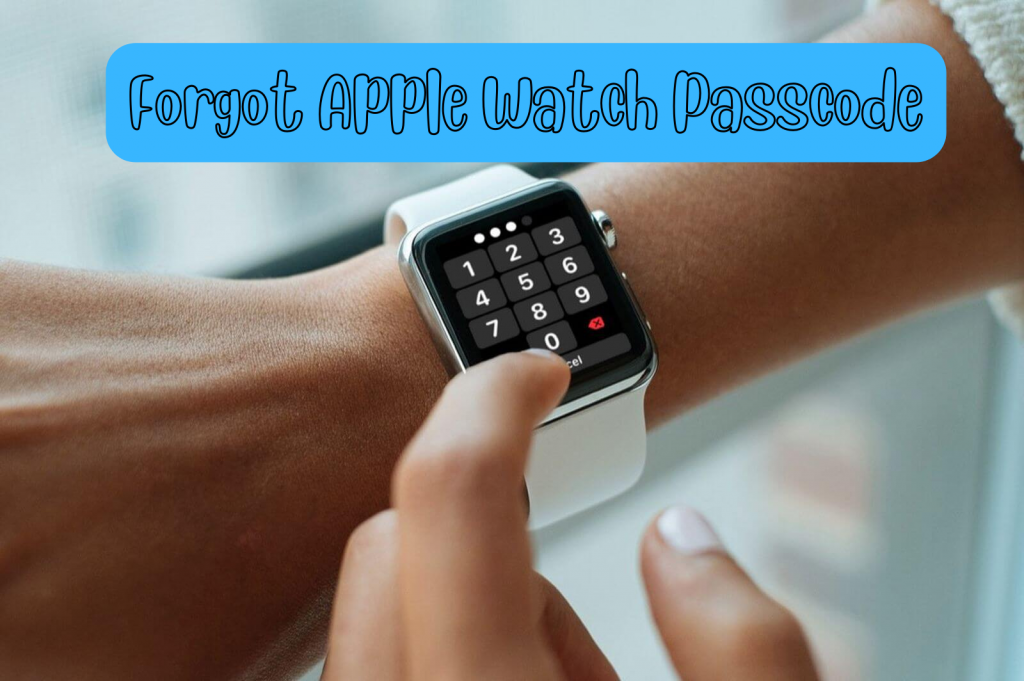 Forgot Apple Watch Passocde - Reset