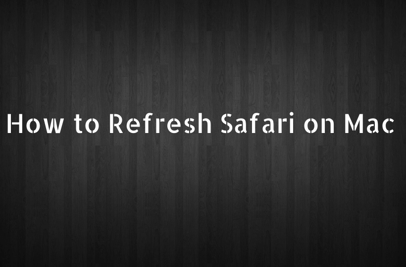 learn to refresh safari on mac