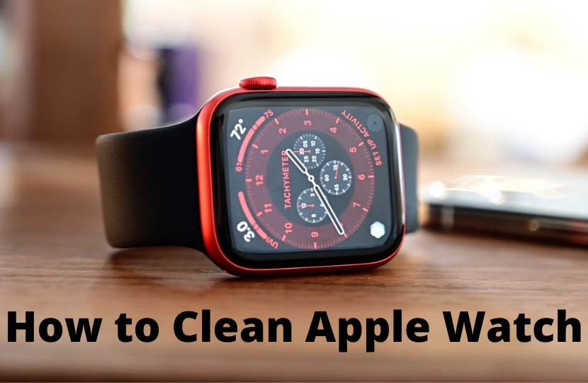 How to Clean Apple Watch