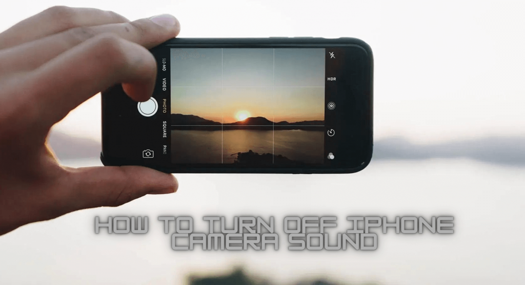 How to Turn off iPhone Camera Sound