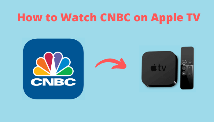 How to Watch CNBC on Apple TV